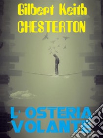 L'osteria volante. E-book. Formato EPUB ebook di Gilbert Keith Chesterton