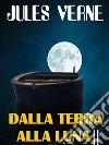 Dalla Terra alla Luna. E-book. Formato EPUB ebook