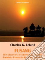 FusangThe Discovery of America by Chinese Buddhist Priests in the Fifth Century. E-book. Formato EPUB ebook