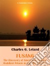 FusangThe Discovery of America by Chinese Buddhist Priests in the Fifth Century. E-book. Formato EPUB ebook