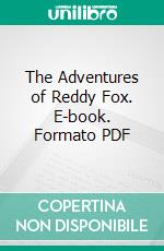 The Adventures of Reddy Fox. E-book. Formato PDF ebook