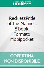 RecklessPride of the Marines. E-book. Formato Mobipocket ebook di Andrew Geer