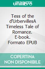 Tess of the d’UrbervillesA Timeless Tale of Romance. E-book. Formato Mobipocket ebook di Thomas Hardy