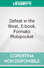 Defeat in the West. E-book. Formato Mobipocket ebook