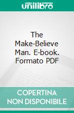 The Make-Believe Man. E-book. Formato PDF ebook