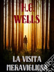 La visita mervigliosa. E-book. Formato EPUB ebook di Herbert George Wells