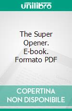 The Super Opener. E-book. Formato PDF ebook