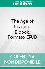 The Age of Reason. E-book. Formato EPUB ebook