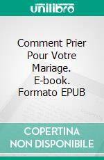 Comment Prier Pour Votre Mariage. E-book. Formato EPUB ebook