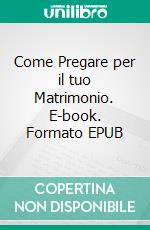 Come Pregare per il tuo Matrimonio. E-book. Formato EPUB ebook