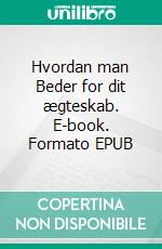 Hvordan man Beder for dit ægteskab. E-book. Formato EPUB ebook