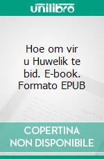 Hoe om vir u Huwelik te bid. E-book. Formato EPUB ebook di Hope Etim