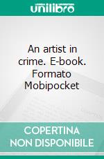 An artist in crime. E-book. Formato Mobipocket ebook di  RODRIGUES OTTOLENGUI