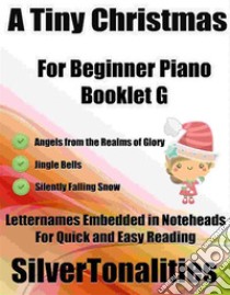 A Tiny Christmas for Beginner Piano Booklet G. E-book. Formato EPUB ebook di Silvertonalities