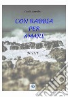 Con rabbia per amare. E-book. Formato PDF ebook di Claudio Raspollini