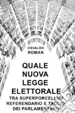 Quale nuova legge elettorale tra Superporcellum Referendario e taglio dei parlamentari?. E-book. Formato EPUB