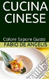 Cucina cinese - colore, sapore, gusto. E-book. Formato EPUB ebook