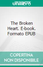 The Broken Heart. E-book. Formato EPUB ebook