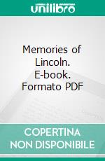 Memories of Lincoln. E-book. Formato PDF ebook di Walt Whitman