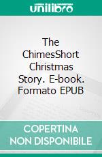 The ChimesShort Christmas Story. E-book. Formato Mobipocket ebook di Charles Dickens