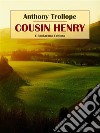 Cousin Henry. E-book. Formato EPUB ebook di Anthony Trollope