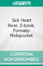 Sick Heart River. E-book. Formato Mobipocket ebook di John Buchan