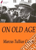 On old age. E-book. Formato Mobipocket ebook