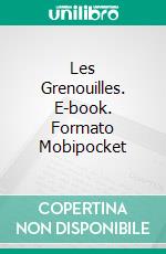 Les Grenouilles. E-book. Formato Mobipocket ebook