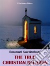 The True Christian Religion. E-book. Formato EPUB ebook di Emanuel Swedenborg