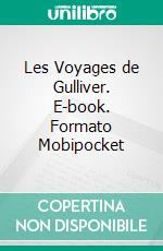 Les Voyages de Gulliver. E-book. Formato Mobipocket ebook di Jonathan Swift