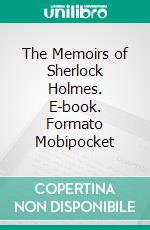 The Memoirs of Sherlock Holmes. E-book. Formato Mobipocket ebook