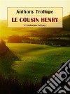 Le cousin Henry. E-book. Formato EPUB ebook di Anthony Trollope