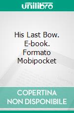 His Last Bow. E-book. Formato Mobipocket ebook