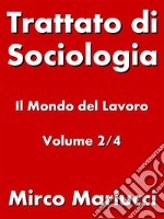 Trattato di Sociologia: il Mondo del Lavoro. Volume 2/4.  . E-book. Formato PDF ebook