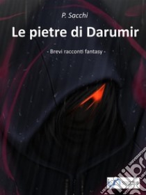 Le pietre di Darumir. E-book. Formato Mobipocket ebook di P. Sacchi