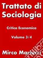 Trattato di Sociologia: Critica Economica. Volume 3/4. E-book. Formato PDF ebook