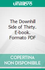 The Downhill Side of Thirty. E-book. Formato PDF ebook di Virgil F. Shockley