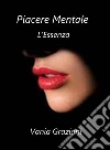 Piacere mentale - L'essenza Vol. 3. E-book. Formato Mobipocket ebook di Vania Graziani