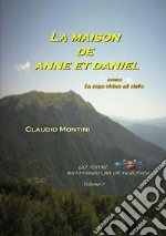 La maison de Anne et Danielovvero la casa vicino al cielo - GLI ATOMI volume 7 . E-book. Formato Mobipocket ebook