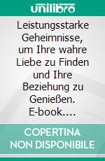 Leistungsstarke Geheimnisse, um Ihre wahre Liebe zu Finden und Ihre Beziehung zu Genießen. E-book. Formato EPUB ebook di Hope Etim