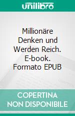 Millionäre Denken und Werden Reich. E-book. Formato EPUB ebook di Hope Etim