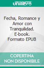 Fecha, Romance y Amor con Tranquilidad. E-book. Formato EPUB ebook di Hope Etim