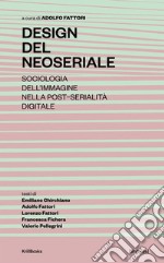 Design del NeoserialeSociologia dell’immagine nella post-serialità digitale. E-book. Formato EPUB ebook