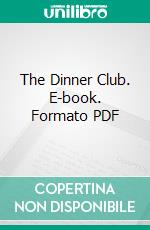 The Dinner Club. E-book. Formato PDF ebook di H. C. Mcneile