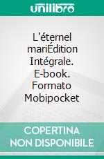 L'éternel mariÉdition Intégrale. E-book. Formato Mobipocket ebook