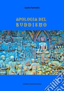 Apologia del Buddismo. E-book. Formato Mobipocket ebook di Carlo Formichi