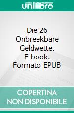 Die 26 Onbreekbare Geldwette. E-book. Formato EPUB ebook di Hope Etim