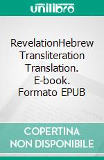 RevelationHebrew Transliteration Translation. E-book. Formato EPUB ebook di Seth L. Hunerwadel