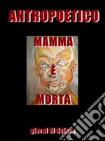 Mamma è mortaGiorni di dolore. E-book. Formato EPUB ebook