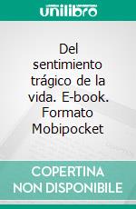 Del sentimiento trágico de la vida. E-book. Formato Mobipocket ebook